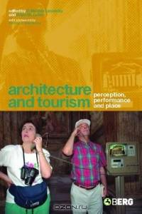 Architecture and Tourism : Perception, Performance and Place