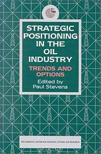 Strategic Positioning in the Oil Industry: Trends and Options