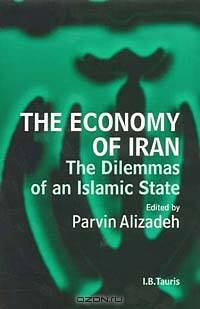 The Economy of Iran: Dilemmas of an Islamic State (Library of Modern Middle East Studies)