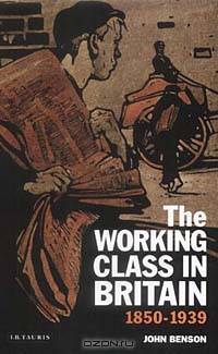 The Working Class in Britain 1850-1939