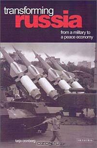 Transforming Russia: From a Military to a Peace Economy