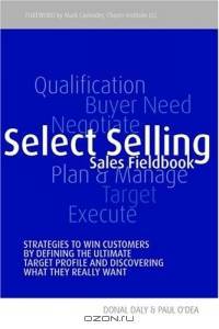 Select Selling: Strategies to Win Customers by Defining the Ultimate Target Profile & Discovering What They Really Want