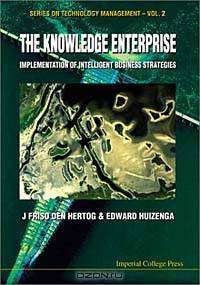 The Knowledge Enterprise: Implementation of Intelligent Business Strategies (Series on Technology Management)