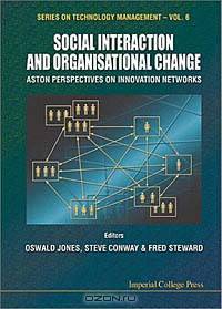 Social Interaction and Organizational Change: Aston Perspectives on Innovation Networks