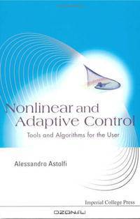 Nonlinear And Adapative Control: Tools And Algorithms for the User