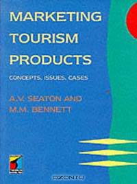 Marketing Tourism Products: Concepts, issues, cases