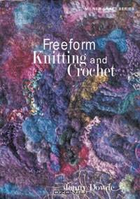 Freeform Knitting and Crochet
