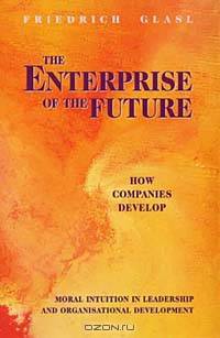 The Enterprise of the Future (Social Ecology S.)