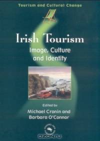 Irish Tourism: Image, Culture and Identity (Tourism and Cultural Change, 1)