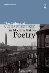 The Failure of Conservatism in Modern British Poetry