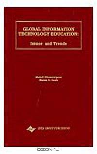 Global Information Technology Education: Issues and Trends (Series in Global Information Technology Management)