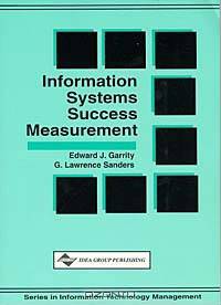 Information Systems Success Measurement (Series in Information Technology Management)