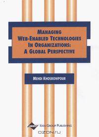 Managing Web-Enabled Technologies in Organizations: A Global Perspective