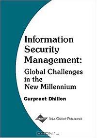 Information Security Management : Global Challenges In the New Millennium