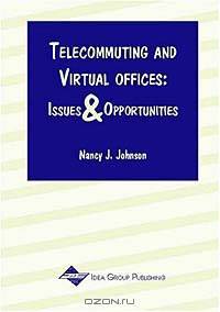 Telecommuting and Virtual Offices : Issues and Opportunities