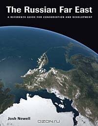 The Russian Far East: A Reference Guide for Conservation and Development