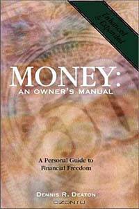Money : An Owners Manual : A Personal Guide to Financial Freedom (Enhanced & Expanded Edition)