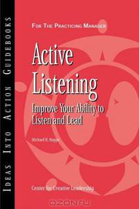 Active Listening: Improve Your Ability to Listen and Lead (J-B CCL (Center for Creative Leadership))