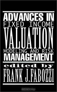 Advances in Fixed Income Valuation Modeling and Risk Management (Frank J. Fabozzi Series)