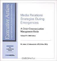Media Relations Strategies During Emergencies : A Crisis Communication Management Guide