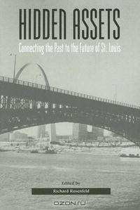 Hidden Assets: Connecting the Past to the Future of St. Louis