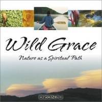 Wild Grace: Nature As a Spiritual Path