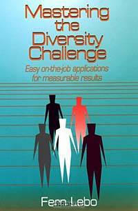 Mastering the Diversity Challenge: Easy On-the-Job Applications for Measurable Results