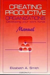 Creating Productive Organizations: Developing Your Work Force