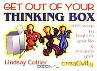 Get Out of Your Thinking Box: 365 Ways to Brighten Your Life & Enhance Your Creativity