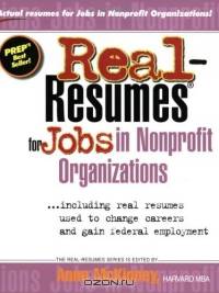 Real Resumes for Jobs in Nonprofit Organizations: including real resumes used to change careers and gain federal employment (Real-Resumes Series)