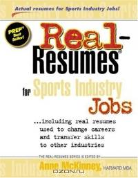 Real Resumes for Sports Industry Jobs: including real resumes used to change careers and transfer skills to other industries (Real-Resumes Series)