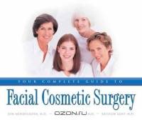 Your Complete Guide to Facial Cosmetic Surgery