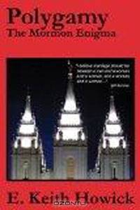Polygamy: The Mormon Enigma