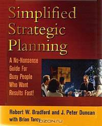 Simplified Strategic Planning: A No-Nonsense Guide for Busy People Who Want Results Fast!