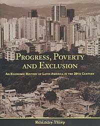 Progress, Poverty and Exclusion: An Economic History of Latin America in the Twentieth Century