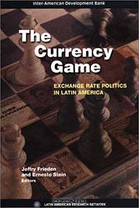 The Currency Game: Exchange Rate Politics in Latin America