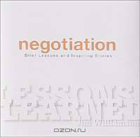 Negotiation: Brief Lessons and Inspiring Stories : A Book to Inspire and Ceebrate Your Achievements (Lessons Learned)