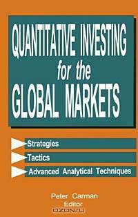 Quantitative Investing for the Global Markets: Strategies, Tactics, and Advanced Analytical Techniques