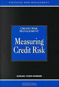 Measuring Credit Risk (The Glenlake Risk Management Series)