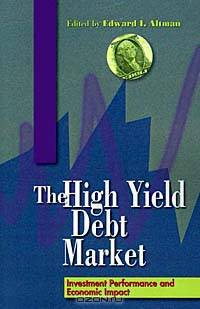 The High-Yield Debt Market: Investment Performance and Economic Impact