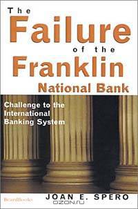 The Failure of the Franklin National Bank: Challenge to the International Banking System