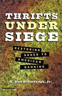 Thrifts Under Siege: Restoring Order to American Banking