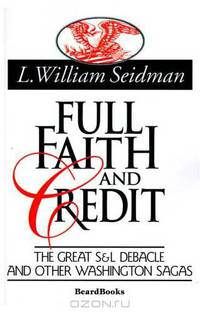 Full Faith and Credit: The Great S & L Debacle and Other Washington Sagas
