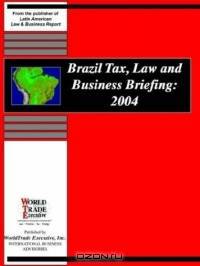 Brazil Tax, Law And Business Briefing, 2004