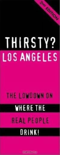 Thirsty? Los Angeles: The Lowdown on Where the Real People Drink