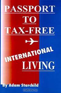 Passport to Tax-Free International Living