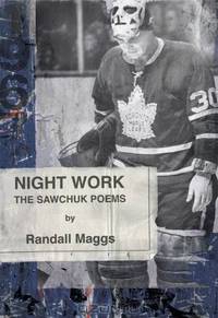 Night Work: The Sawchuk Poems