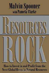 Resources Rock: How to Invest in and Profit from the Next Global Boom in Natural Resources
