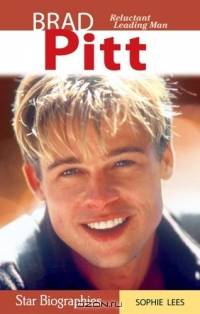 Brad Pitt: Reluctant Leading Man (Star Biographies)