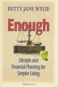 Enough: Lifestyle and Financial Planning for Simpler Living